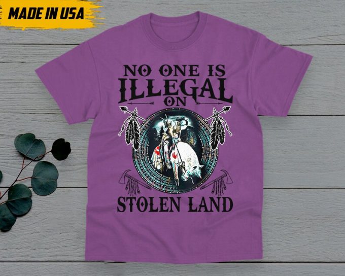 No One Is Illegal On The Stolen Land Shirt, Native American Shirt, Native American Gifts Idea, Chickasaw Shirt, Lumbee T-Shirt 3