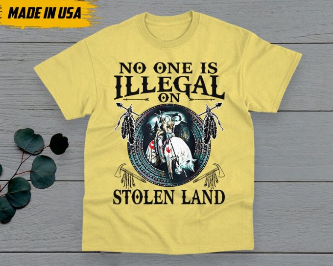 No One Is Illegal On The Stolen Land Shirt, Native American Shirt, Native American Gifts Idea, Chickasaw Shirt, Lumbee T-Shirt 5