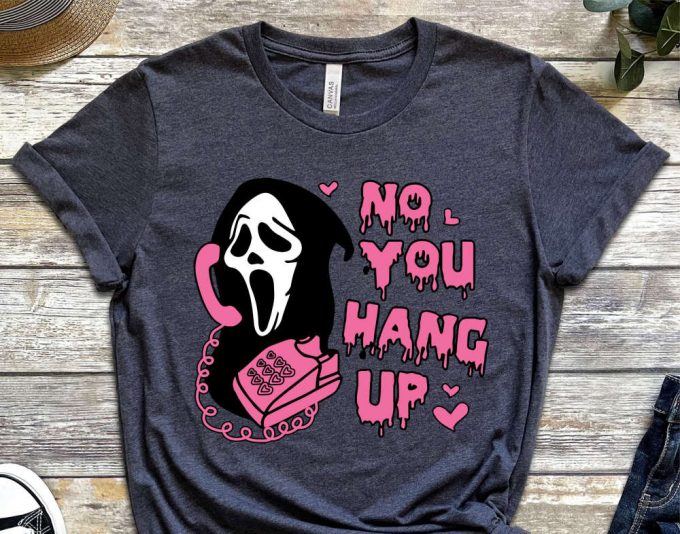 No You Hang Up Shirt, Ghostface Shirt, Scream Movie Shirt, Horror Shirt, Halloween Shirt, Ghost Shirt, Halloween Costume 3