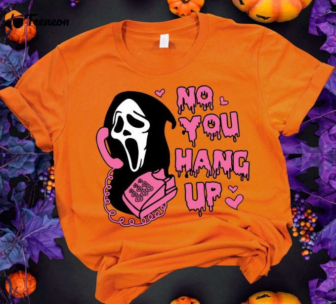 No You Hang Up Shirt, Ghostface Shirt, Scream Movie Shirt, Horror Shirt, Halloween Shirt, Ghost Shirt, Halloween Costume 1