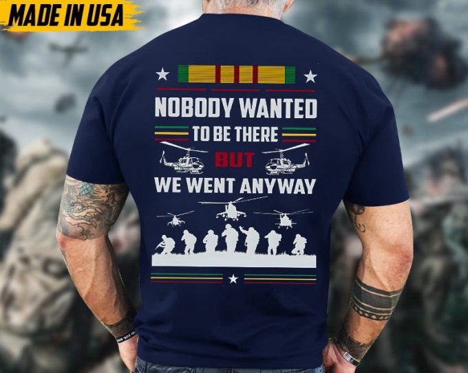 Nobody Wanted To Be There But We Went Anyway Vietnam Veteran Shirt, Vietnam Veteran Unisex Shirt, Us Military Shirt, Gifts For Dad Grandpa 2
