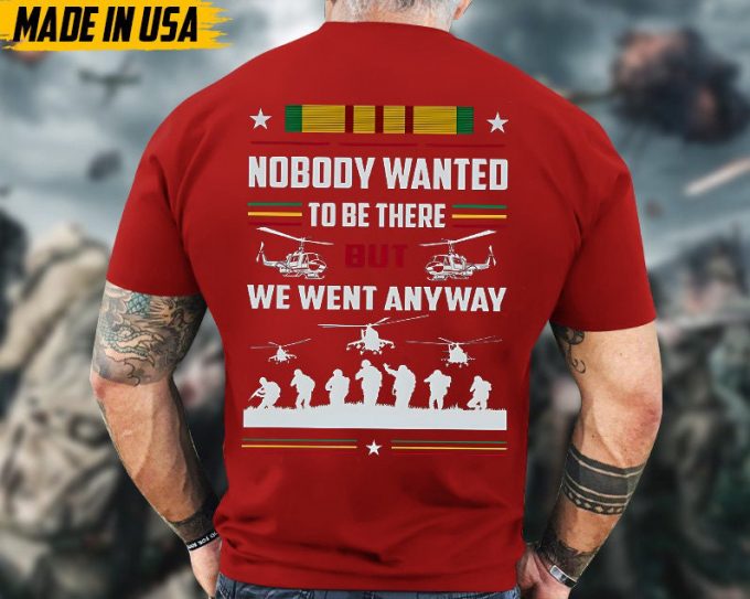 Nobody Wanted To Be There But We Went Anyway Vietnam Veteran Shirt, Vietnam Veteran Unisex Shirt, Us Military Shirt, Gifts For Dad Grandpa 3
