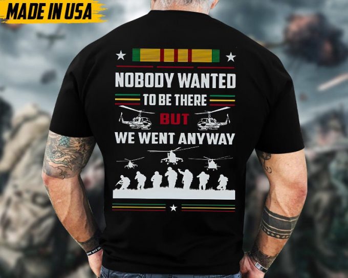 Nobody Wanted To Be There But We Went Anyway Vietnam Veteran Shirt, Vietnam Veteran Unisex Shirt, Us Military Shirt, Gifts For Dad Grandpa 4