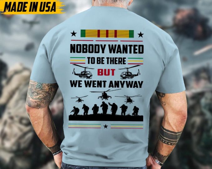 Nobody Wanted To Be There But We Went Anyway Vietnam Veteran Shirt, Vietnam Veteran Unisex Shirt, Us Military Shirt, Gifts For Dad Grandpa 5