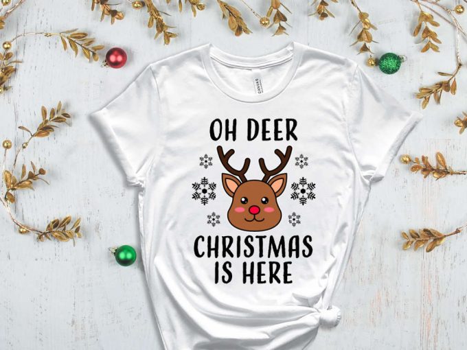 Oh Deer Christmas Is Here T-Shirt, Xmas Deer Shirt, Christmas Reindeer Shirt, Funny Christmas Shirt, Christmas Gift, Reindeer Graphic Tees 6