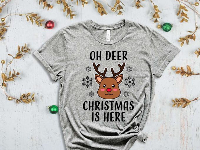 Oh Deer Christmas Is Here T-Shirt, Xmas Deer Shirt, Christmas Reindeer Shirt, Funny Christmas Shirt, Christmas Gift, Reindeer Graphic Tees 2