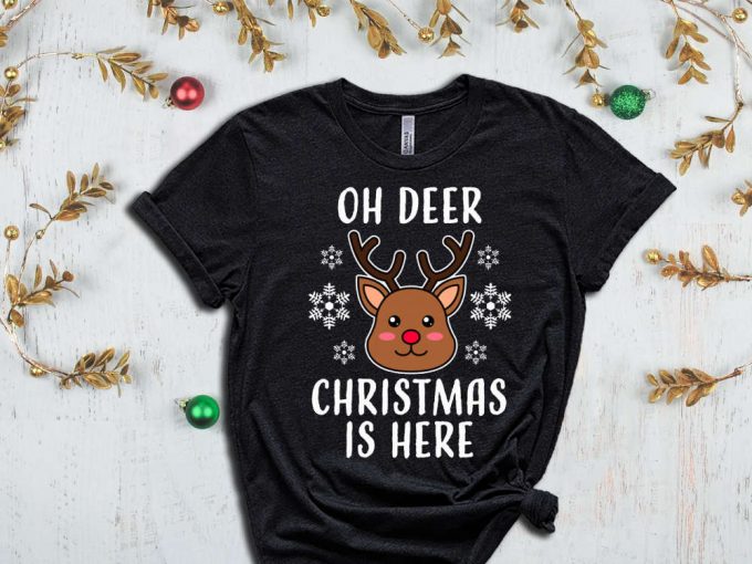 Oh Deer Christmas Is Here T-Shirt, Xmas Deer Shirt, Christmas Reindeer Shirt, Funny Christmas Shirt, Christmas Gift, Reindeer Graphic Tees 3