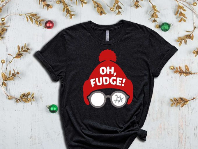 Oh Fudge T-Shirt, Christmas Vacation Shirt, Funny Holiday Tee, Christmas Shirts, Christmas Gift Tshirt, Xmas Party Outfits, Holiday Shirts 4