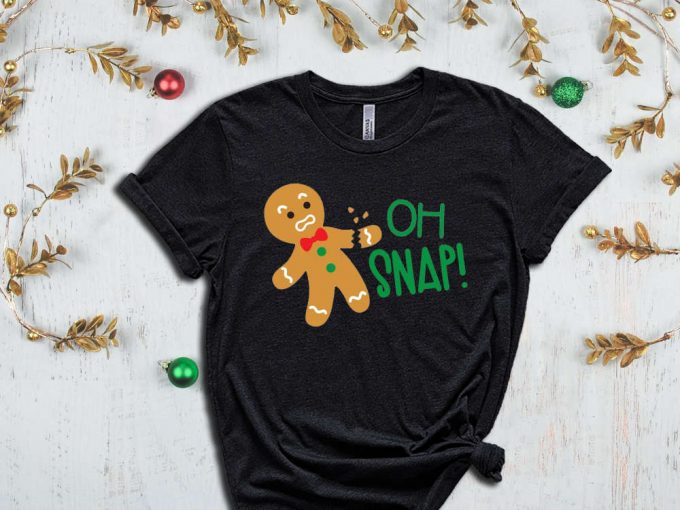 Oh Snap Ginger Bread Man T-Shirt, Cookie Shirt, Cookie Season, Cookie Lover Christmas Gift, Funny Christmas Shirt, Sarcastic Xmas Tshirt 3