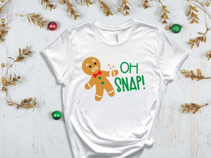 Oh Snap Ginger Bread Man T-Shirt, Cookie Shirt, Cookie Season, Cookie Lover Christmas Gift, Funny Christmas Shirt, Sarcastic Xmas Tshirt 6