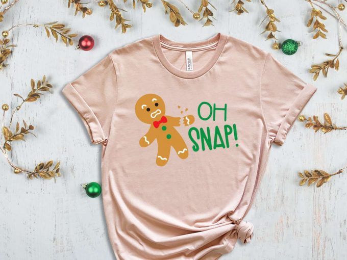 Oh Snap Ginger Bread Man T-Shirt, Cookie Shirt, Cookie Season, Cookie Lover Christmas Gift, Funny Christmas Shirt, Sarcastic Xmas Tshirt 7