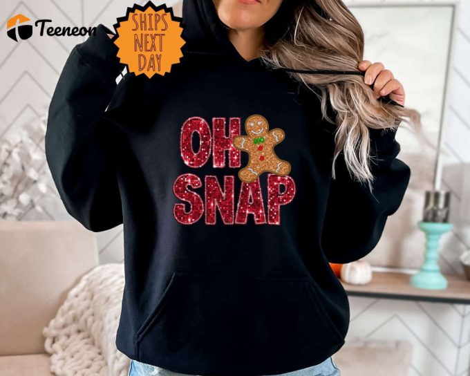 Sparkly Christmas Cookie Shirt Oh Snap Gingerbread Sweatshirt 1