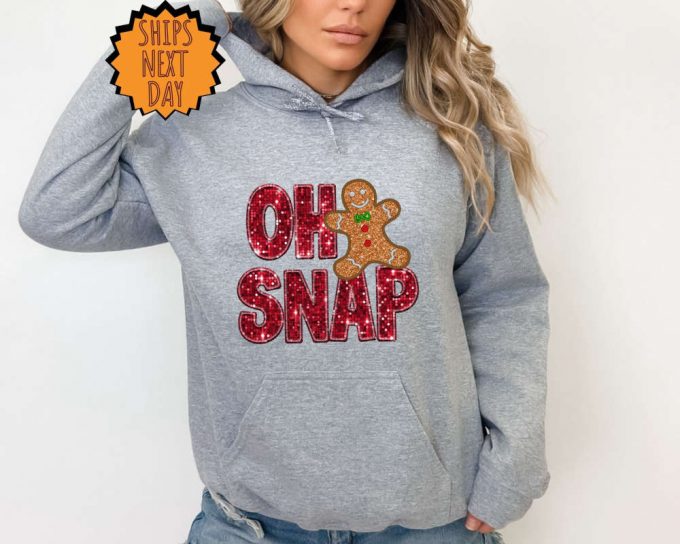 Oh Snap Gingerbread Sweatshirt, Christmas Gingerbread Hoodie, Xmas Cookie Gift Sweater, Sparkly Christmas Cookie Shirt ,Christmas Shirt 4