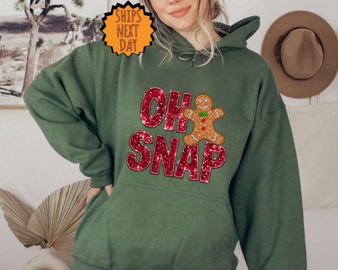 Oh Snap Gingerbread Sweatshirt, Christmas Gingerbread Hoodie, Xmas Cookie Gift Sweater, Sparkly Christmas Cookie Shirt ,Christmas Shirt 6