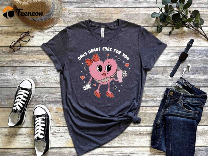 Spread Love With Only Heat Eyes For You T-Shirt - Funny Valentine Gifts &Amp;Amp; Positive Vibes Shirt For Cute Couple Shirts On Valentines Day 1