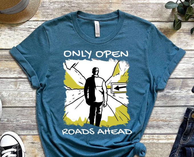 Only Open Roads Ahead, One Way Shirt, Only Choice Shirt, Decision Shirt, Graphics Tee, Cool Design Shirt, Life Shirt, Unisex Shirt 4