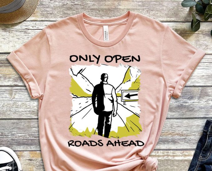 Only Open Roads Ahead, One Way Shirt, Only Choice Shirt, Decision Shirt, Graphics Tee, Cool Design Shirt, Life Shirt, Unisex Shirt 5