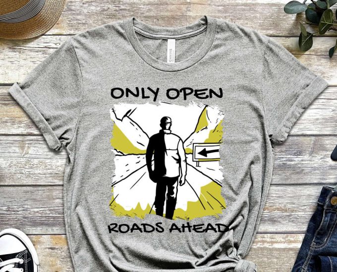 Only Open Roads Ahead, One Way Shirt, Only Choice Shirt, Decision Shirt, Graphics Tee, Cool Design Shirt, Life Shirt, Unisex Shirt 6