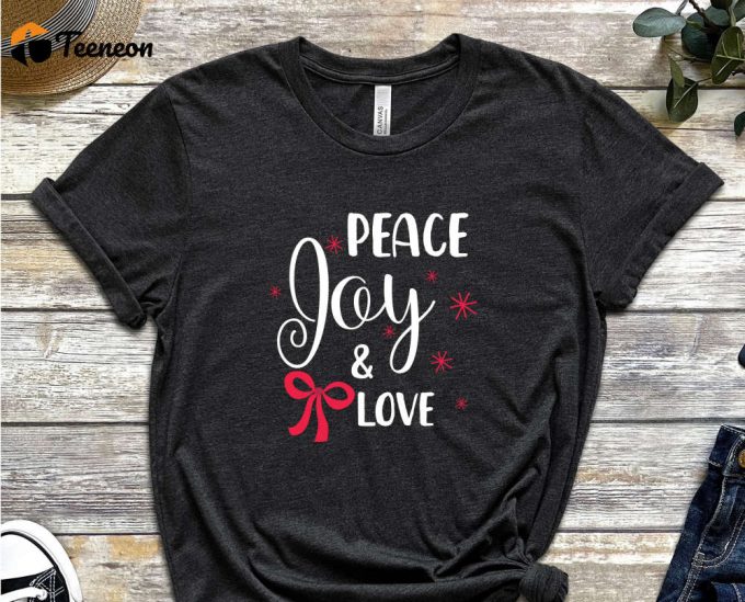 Peace Joy Love T-Shirt, Christmas Wishes, Joy Graphic Tees, Matching Family Christmas, Xmas Wishes, I Love Christmas, Peace Shirts, Joy Tees 1