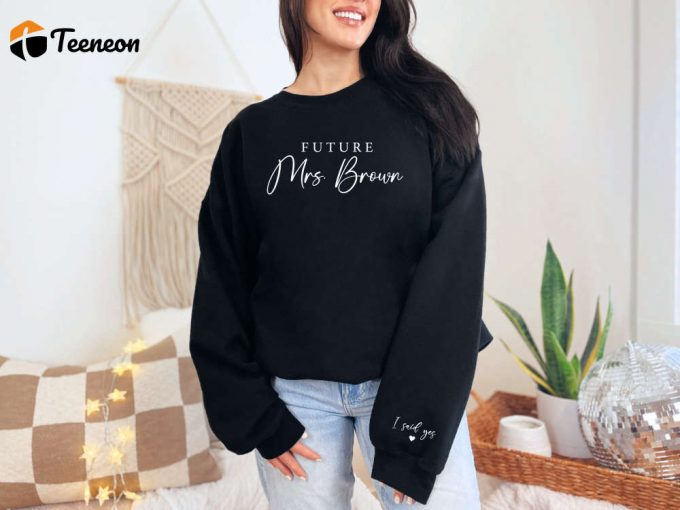 Custom Personalized Wedding Sweatshirt - Future Bride Shirt With Custom Name Engagement Sweatshirt For Wedding Party Sleeve Printing Shop Now! 1