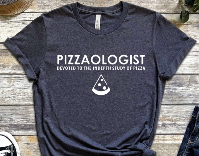 Pizzaologist Shirt, Pizza Shirt, Gift For Pizza Lover, Pizza Addict Gift, Food Lover Gift, Pizza Eater Shirt, Funny Pizza Top 2