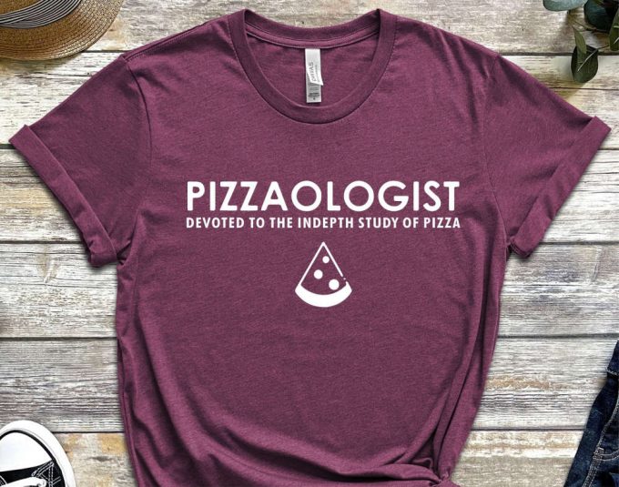 Pizzaologist Shirt, Pizza Shirt, Gift For Pizza Lover, Pizza Addict Gift, Food Lover Gift, Pizza Eater Shirt, Funny Pizza Top 4