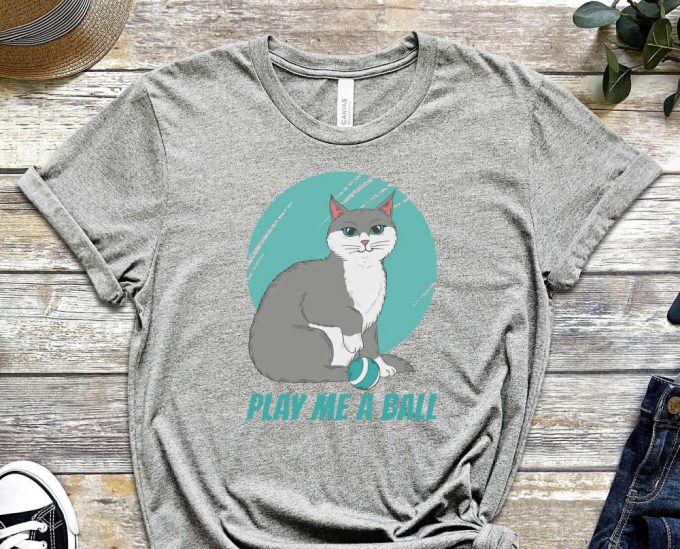 Play Me A Ball, Cat Shirt, Kitty Shirt, Paw Shirt, Feline Shirt, Funny Cat Shirt, Playful Kitty Shirt, Gift For Cat Lover, Gift For Friend 4