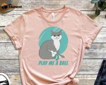 Play Me A Ball, Cat Shirt, Kitty Shirt, Paw Shirt, Feline Shirt, Funny Cat Shirt, Playful Kitty Shirt, Gift For Cat Lover, Gift For Friend