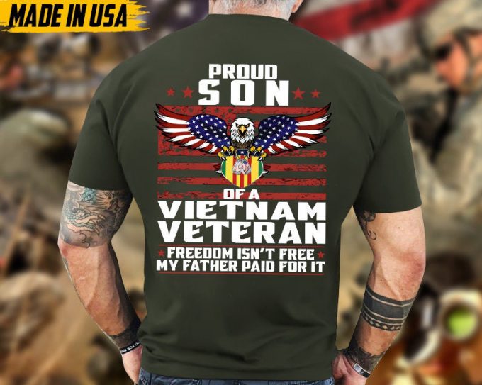 Proud Son Vietnam Veteran, Freedom Isn’T Free My Father Paid For It Shirt, Patriotic Shirt For Veteran, Gift For Son, Son Of Veteran Shirt