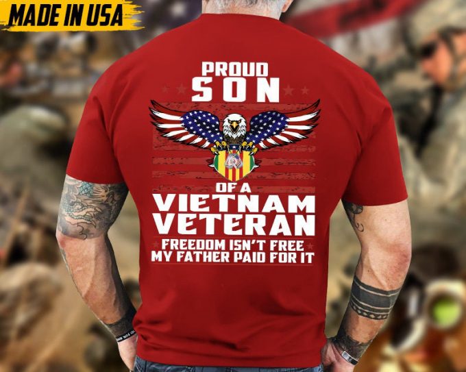 Proud Son Vietnam Veteran, Freedom Isn’T Free My Father Paid For It Shirt, Patriotic Shirt For Veteran, Gift For Son, Son Of Veteran Shirt