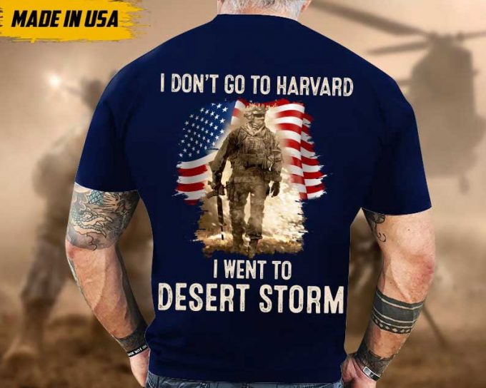 Proudly Served Veteran Shirt, Veteran Day, Gift For Veteran, Jesus Christ Shirt, I Don'T Go To Harvard, I Went To Desert Storm 6