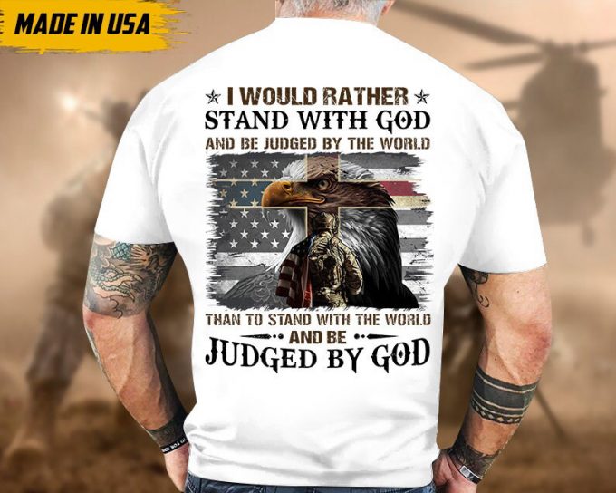 Proudly Served Veteran Shirt, Veteran Day, Gift For Veteran, Jesus Christ Shirt, I Rather Than Stand With God 4