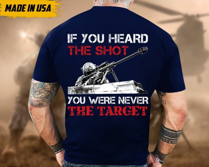 Proudly Served Veteran Shirt, Veteran Day, Gift For Veteran, Jesus Christ Shirt, If You Heard The Shot You Were Never Target 2