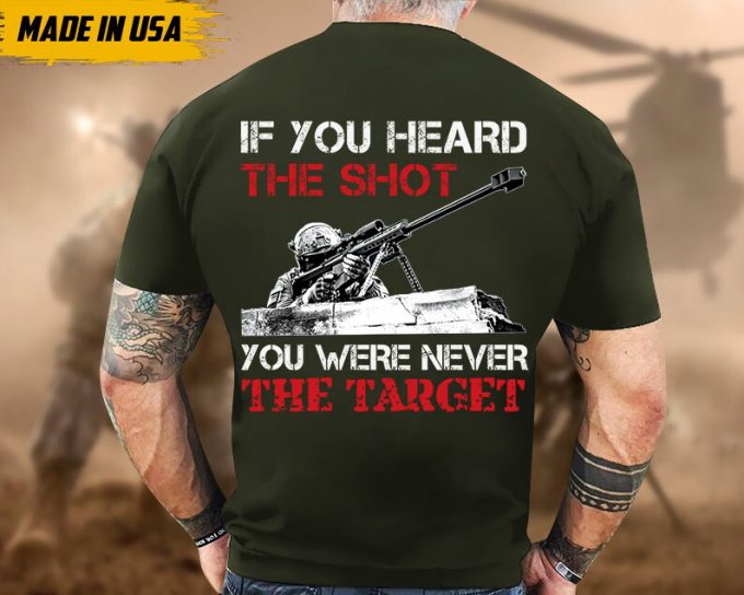 Proudly Served Veteran Shirt, Veteran Day, Gift For Veteran, Jesus Christ Shirt, If You Heard The Shot You Were Never Target 3