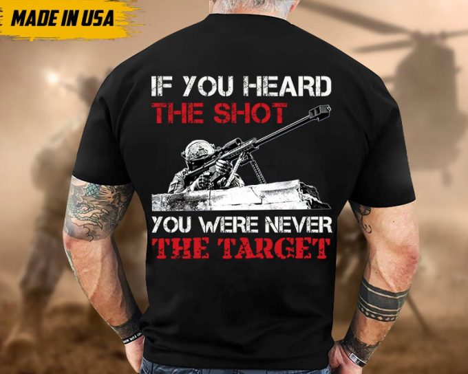 Proudly Served Veteran Shirt, Veteran Day, Gift For Veteran, Jesus Christ Shirt, If You Heard The Shot You Were Never Target 6