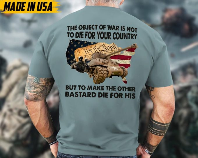 Proudly Served Veteran Shirt, Veteran Day, Gift For Veteran, Jesus Christ Shirt, The Object Of War Is Not To Die For Your Country Shirt 2