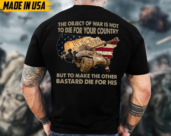 Proudly Served Veteran Shirt, Veteran Day, Gift For Veteran, Jesus Christ Shirt, The Object Of War Is Not To Die For Your Country Shirt 3