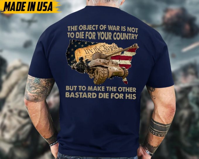 Proudly Served Veteran Shirt, Veteran Day, Gift For Veteran, Jesus Christ Shirt, The Object Of War Is Not To Die For Your Country Shirt 6