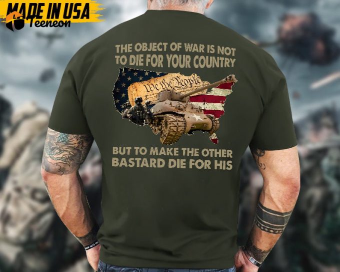 Proudly Served Veteran Shirt, Veteran Day, Gift For Veteran, Jesus Christ Shirt, The Object Of War Is Not To Die For Your Country Shirt 1