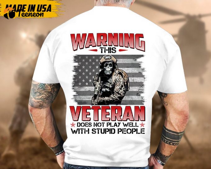 Proudly Served Veteran Shirt, Veteran Day, Gift For Veteran, Jesus Christ Shirt, This Veteran Does Not Play Well With Stupid People 1