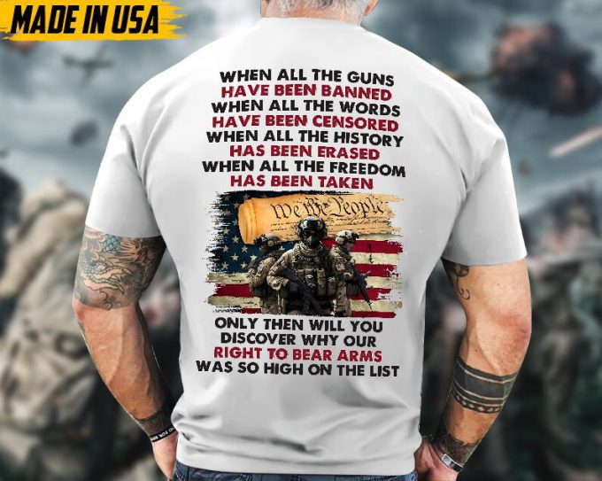 Proudly Served Veteran Shirt, Veteran Day, Gift For Veteran, Jesus Christ Shirt, When All The Guns Have Been Banned 5