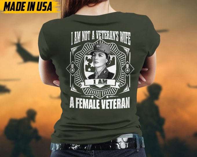 Proudly Served Veteran Tshirt, I'M Not A Veteran'S Wife, I'M A Female Veteran, American Flag Sleeve Tee, Patriotic Female Veteran Gift 2