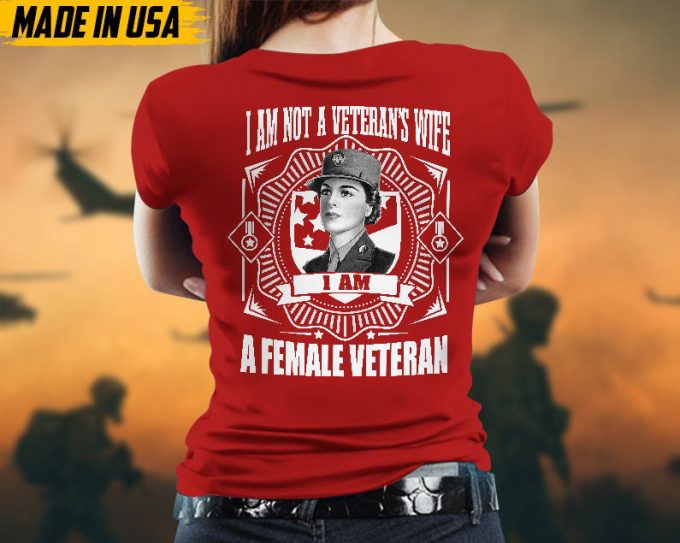 Proudly Served Veteran Tshirt, I'M Not A Veteran'S Wife, I'M A Female Veteran, American Flag Sleeve Tee, Patriotic Female Veteran Gift 3