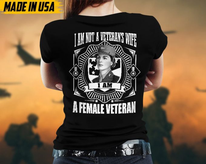 Proudly Served Veteran Tshirt, I'M Not A Veteran'S Wife, I'M A Female Veteran, American Flag Sleeve Tee, Patriotic Female Veteran Gift 6