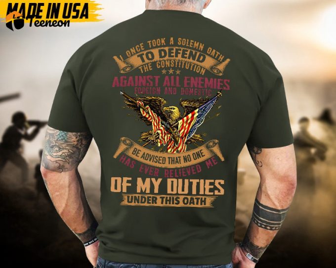 Proudly Served Veteran Tshirt, I Once Took A Solemn Oath To Defend The Constitution, Us Veteran Shirt, Veteran Lover Shirt, Veteran Day Gift 1