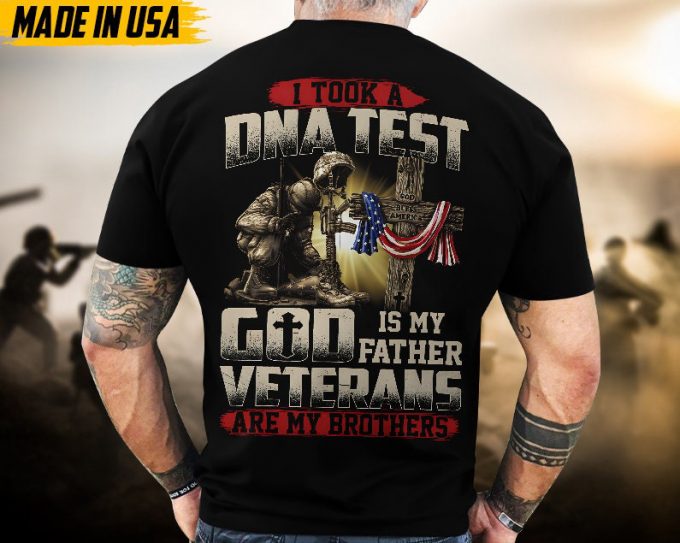 Proudly Served Veteran Tshirt, I Took A Dna Test, God Is My Father, Veterans Are My Brothers, Us Flag Sleeve Tee, Patriotic Fathers Day Gift 3