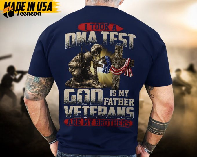 Proudly Served Veteran Tshirt, I Took A Dna Test, God Is My Father, Veterans Are My Brothers, Us Flag Sleeve Tee, Patriotic Fathers Day Gift 1