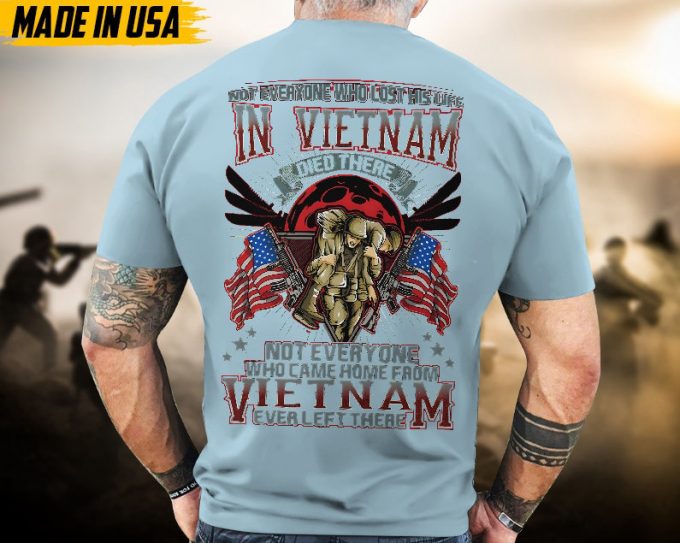 Proudly Served Veteran Tshirt, Not Everyone Who Came Home From Vietnam Ever Left There, American Flag Sleeve Tee, Patriotic Fathers Day Gift 2