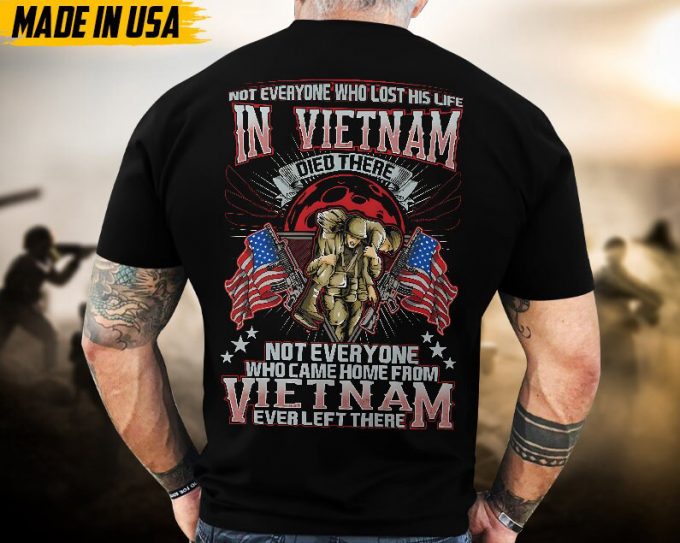 Proudly Served Veteran Tshirt, Not Everyone Who Came Home From Vietnam Ever Left There, American Flag Sleeve Tee, Patriotic Fathers Day Gift 3