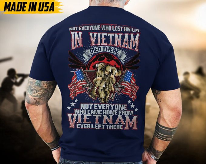 Proudly Served Veteran Tshirt, Not Everyone Who Came Home From Vietnam Ever Left There, American Flag Sleeve Tee, Patriotic Fathers Day Gift 4